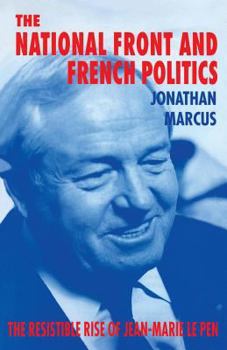 Paperback The National Front and French Politics: The Resistible Rise of Jean-Marie Le Pen Book