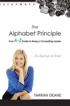 Paperback The Alphabet Principle: Your A-Z Guide to Being a Compelling Leader Book