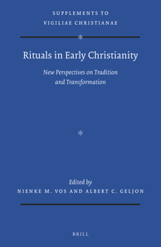 Hardcover Rituals in Early Christianity: New Perspectives on Tradition and Transformation Book