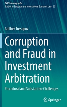 Hardcover Corruption and Fraud in Investment Arbitration: Procedural and Substantive Challenges Book