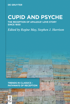 Hardcover Cupid and Psyche: The Reception of Apuleius' Love Story Since 1600 Book