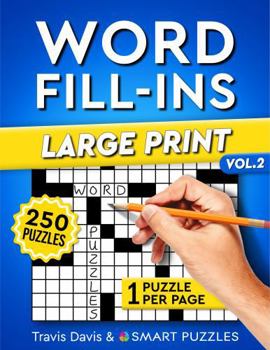 Word Fill-Ins Large Print: 250 Puzzles For Adults - Easy to Hard - One Large Puzzle Per Page - Vol. 2