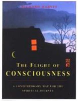 The Flight of Consciousness: A Contemporary Map for the Spiritual Journey