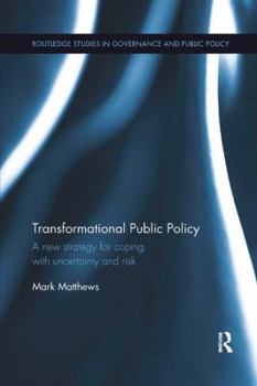 Paperback Transformational Public Policy: A New Strategy for Coping with Uncertainty and Risk Book