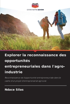 Paperback Explorer la reconnaissance des opportunités entrepreneuriales dans l'agro-industrie [French] Book