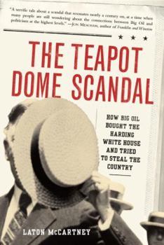 Hardcover The Teapot Dome Scandal: How Big Oil Bought the Harding White House and Tried to Steal the Country Book