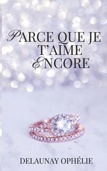 Paperback Parce Que Je t'Aime Encore [French] Book