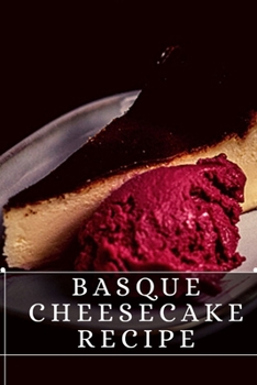 Paperback Basque Cheesecake Recipe: The best recipes from around the world Book