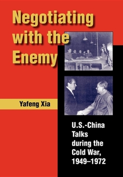 Hardcover Negotiating with the Enemy: U.S.-China Talks During the Cold War, 1949-1972 Book