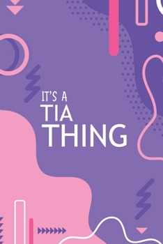 IT'S A TIA THING: YOU WOULDN'T UNDERSTAND Notebook, 120 Pages, 6x9, Soft Cover, Glossy Finish.