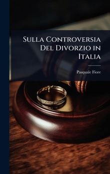 Sulla Controversia Del Divorzio in Italia (Italian Edition)