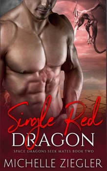 Single Red Dragon - Book #2 of the Space Dragons Seek Mates