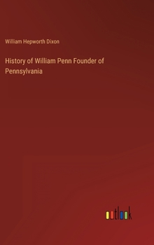 Hardcover History of William Penn Founder of Pennsylvania Book