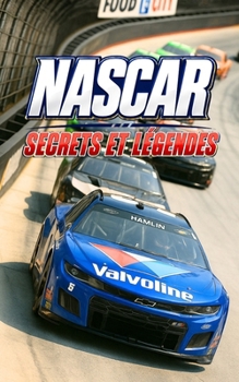 NASCAR : Secrets et légendes (French Edition)