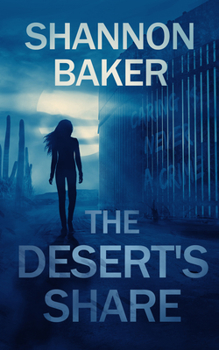 The Desert's Share - Book #2 of the Michaela Sanchez Southwest Crime Thrillers