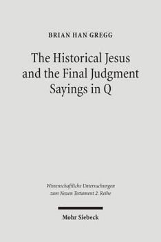 Paperback The Historical Jesus and the Final Judgment Sayings in Q Book