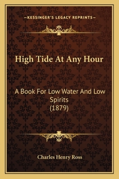 Paperback High Tide At Any Hour: A Book For Low Water And Low Spirits (1879) Book