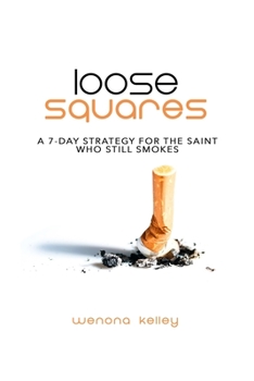 Paperback Loose Squares: A 7-Day Strategy for the Saint Who Still Smokes Book