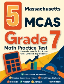 Paperback 5 Massachusetts MCAS Grade 7 Math Practice Tests: Proven Practice for Top Scores with Detailed Explanations Book