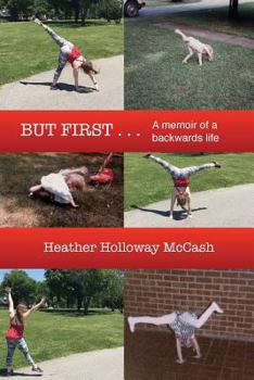 Paperback But First . . .: A memoir of a backwards life Book