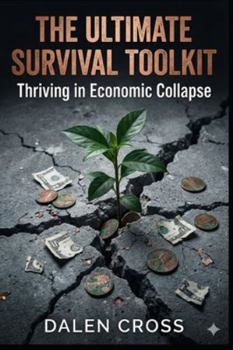 Paperback The Ultimate Survival Toolkit: Thriving in Economic Collapse Book