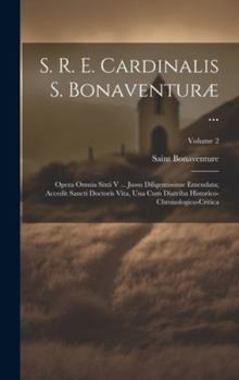 Hardcover S. R. E. Cardinalis S. Bonaventuræ ...: Opera Omnia Sixti V ... Jussu Diligentissime Emendata; Accedit Sancti Doctoris Vita, Una Cum Diatriba Historic [Latin] Book