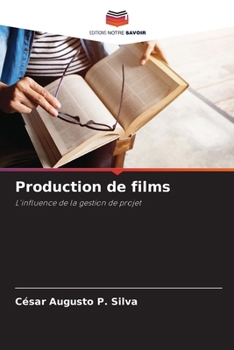 Production de films: L'influence de la gestion de projet (French Edition)