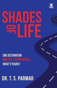 Paperback Shades of Life: One Destination, Multiple Approaches, What's Yours? Book