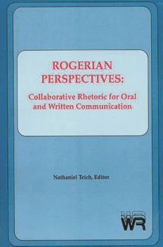 Hardcover Rogerian Perspectives: Collaborative Rhetoric for Oral and Written Communication Book