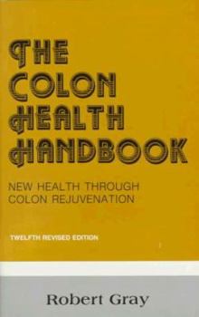 The Colon Health Handbook: New Health Through Colon Rejuvenation