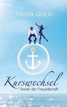 Paperback Kurswechsel: Anker der Freundschaft: Leben, Liebe, Lust und eine Leiche [German] Book