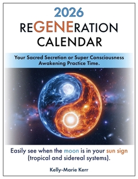 ReGENEration Calendar 2026: Your Sacred Secretion or Super Consciousness Awakening Practice Time