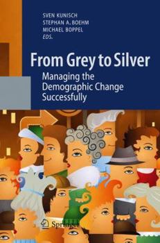 Hardcover From Grey to Silver: Managing the Demographic Change Successfully Book