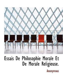 Paperback Essais de Philosophie Morale Et de Morale Religieuse. [French] Book