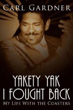 Paperback Yakety Yak I Fought Back: My Life with the Coasters Book