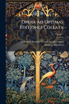 Paperback Opera Ad Optimas Editiones Collata: Praemittitur Notitia Literaria, Accedunt Indices Studiis Societatis Bipontinae; Volume 1 Book