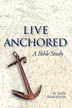 Paperback Live Anchored: A Bible Study Book