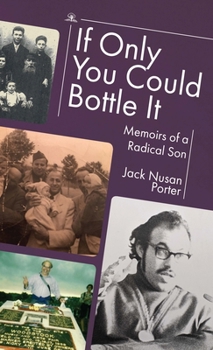 Hardcover If Only You Could Bottle It: Memoirs of a Radical Son Book