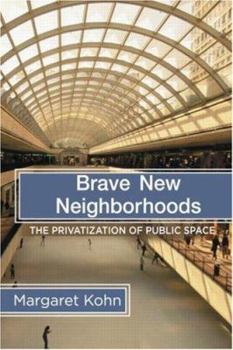 Paperback Brave New Neighborhoods: The Privatization of Public Space Book
