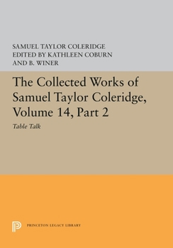 The Collected Works of Samuel Taylor Coleridge, Volume 14: Table Talk, Part II