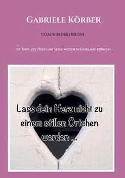 Paperback Lass dein Herz nicht zu einem stillen ?rtchen werden: Herzcoaching [German] Book