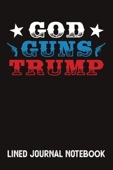 Paperback God Guns Trump Lined Journal Notebook: Trump 2020 Republican Gift Book