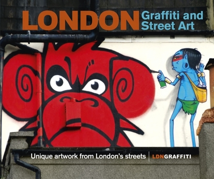 Hardcover London Graffiti and Street Art: Unique Artwork from London's Streets Book