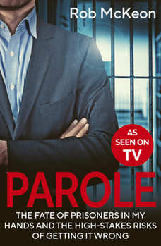 Paperback Parole: The Fate of Prisoners in My Hands and the High-Stakes Risks of Getting It Wrong - As Seen on TV Book