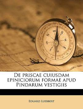 Paperback de Priscae Cuiusdam Epiniciorum Formae Apud Pindarum Vestigiis [Latin] Book
