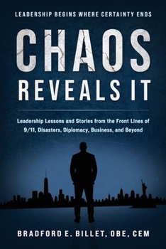 Paperback Chaos Reveals It: Leadership Lessons and Stories from the Front Lines of 9/11, Disasters, Diplomacy, Business, and Beyond Book