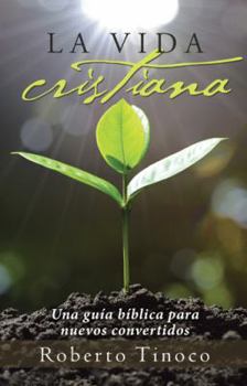 Paperback La vida cristiana: Una guía bíblica para nuevos convertidos [Spanish] Book