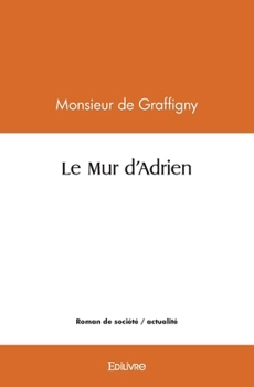 Paperback Le Mur d'Adrien [French] Book