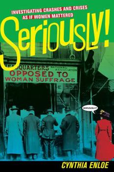 Paperback Seriously!: Investigating Crashes and Crises as If Women Mattered Book