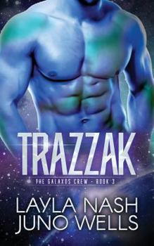 Trazzak - Book #3 of the Galaxos Crew